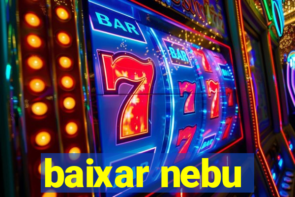 baixar nebu